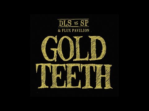 GOLD TEETH - by dan le sac vs Scroobius Pip and Flux Pavilion