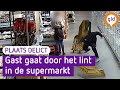 Klant draait door in supermarkt | Plaats Delict