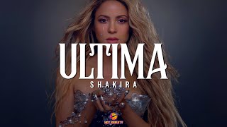 Shakira - Última 💔 || Vídeo con letra