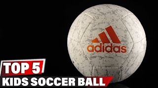 Best Soccer Ball For Kid In 2025 - Top 10 New Soccer Ball Fo