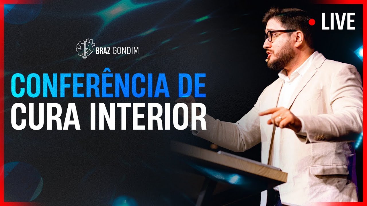 Dr. Braz Gondim - Conferência de Cura Interior