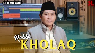 Download lagu ROBBI KHOLAQ - KH Anwar Zahid mp3