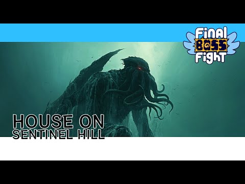 The House on Sentinel Hill – Final Boss Fight Live