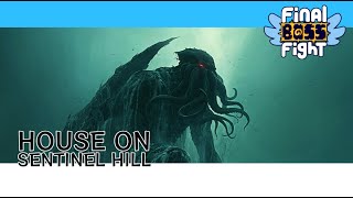 The House on Sentinel Hill – Final Boss Fight Live
