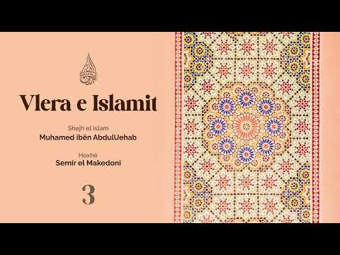 3. Vlera e Islamit - Hoxhë Semir elMakedoni