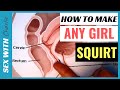 How To MAKE A GIRL SQUIRT 3 G SPOT ORGASM Tips