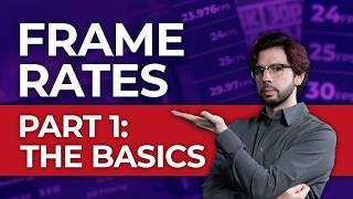 Everything You Need to Know About Frame Rates, Part 1