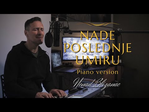 Nenad Blizanac - Nade poslednje umiru (piano version) [NEW SONG]