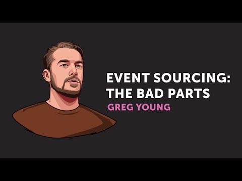Event Sourcing: The bad parts • Greg Young • CodeCrafts 2022