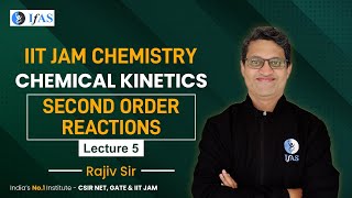 Second Order Reactions | Chemical Kinetics | IIT Jam Chemistry L5 | IFAS