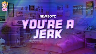 New Boyz - You&#39;re A Jerk // Lyrics