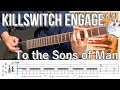 To the Sons of Man /  Killswitch engage (screen TAB)
