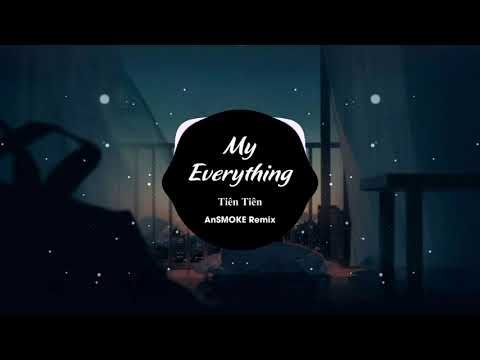 My Everything (AnSMOKE Remix) - Tiên Tiên