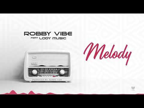 Robby Vibe ft. Lody Music - Melody (Lyric Video)