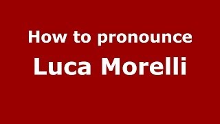 How to pronounce Luca Morelli