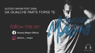 Alessio Magni feat. Sara - Da qualche parte forse te