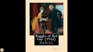 Ruggles of Red Gap (1922). By: Harry Leon Wilson: Harry Leon Wilson