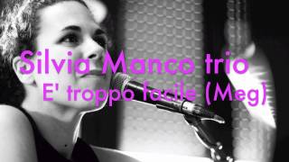 Silvia Manco Trio - E' troppo facile (Meg)