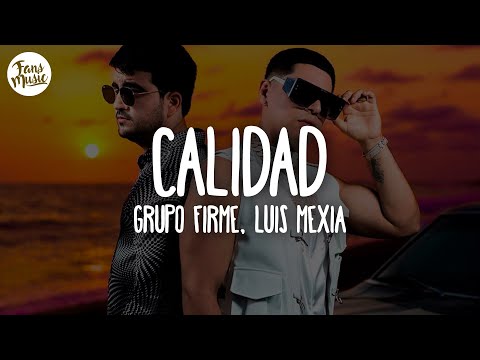 Grupo Firme, Luis Mexia - Calidad (Letra/Lyrics)
