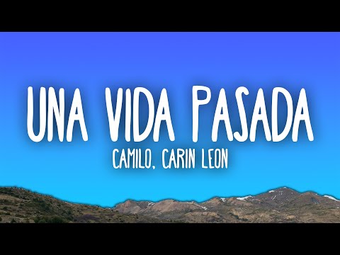 Camilo, Carin Leon - Una Vida Pasada