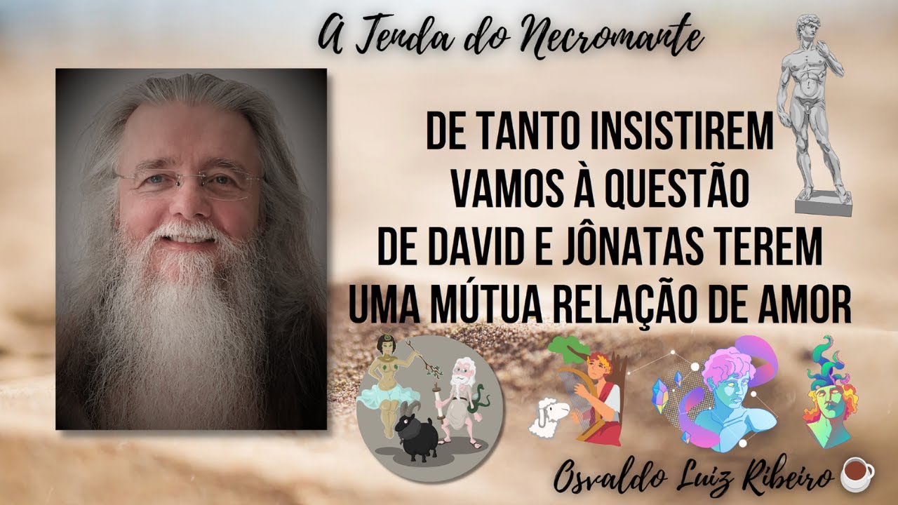 1284. De tanto insistirem, vamos à questão de David e Jônatas terem uma mútua relação de amor