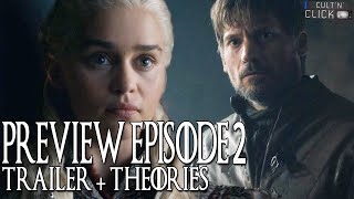 Game of Thrones Saison 8 Episode 2 : Trailer &amp; Théories