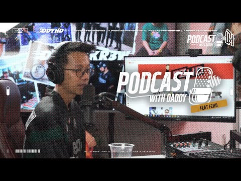 PODCAST WITH DADDY : FZHD, INFLUENCER STREETWEAR MALAYSIA
