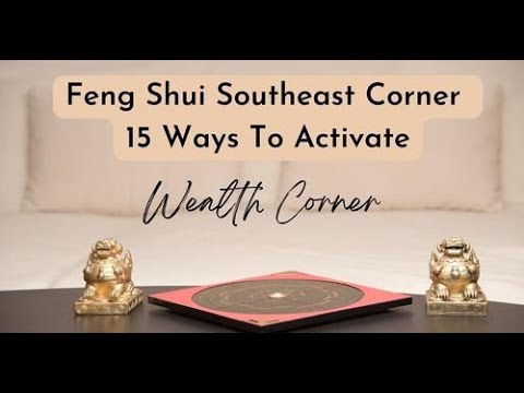 How To Feng Shui Southeast Corner | 15 Wealthy Tips Feng Shui Southeast Corner for Flying Stars
