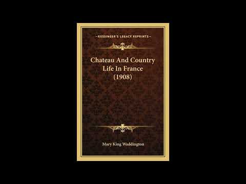 Chateau And Country Life In France by Mary King Waddington — free full audiobook