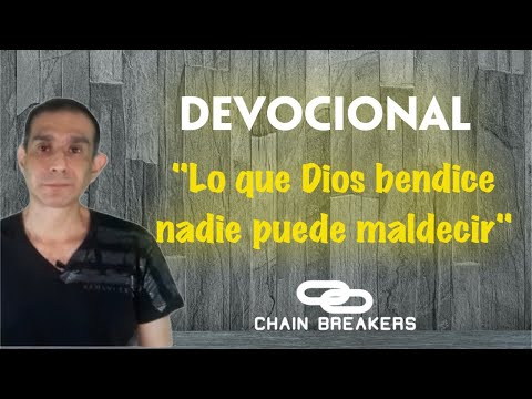 “Lo que Dios bendice, nadie puede maldecir”. Devocional 15/02/2021