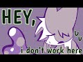 Hey I Don T Work Here OC ANIMATIC