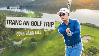 Đi chơi golf cùng Bằng Kiều | Bằng Kiều Vlog 2024