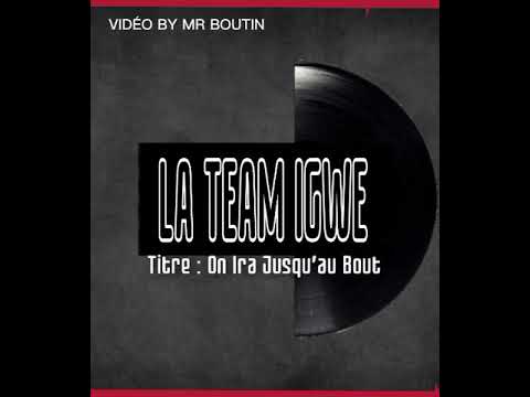 La Team Igwe - On Ira Jusqu'au Bout