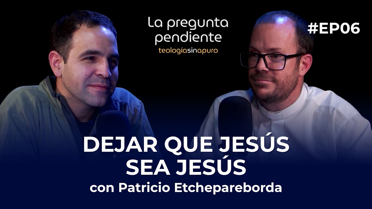 El Jesús histórico y el Cristo de la fe con Patricio Etchepareborda