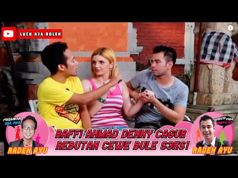 RAFFI AHMAD DENNY CAGUR REBUTAN CEWE BULE S3KS1, KACAU NIH - RADEN AYU