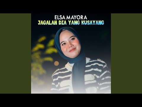 Jagalah Dia Yang Kusayang