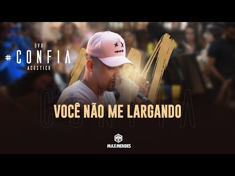 Max Mendes - Você Não Me Largando - DVD #Confia 2023