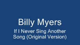 Billy Myers   If I Never Sing Another Song Original Version