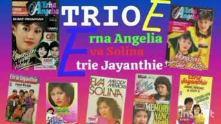 Download lagu TRIO E  ERNA ANGELIA EVA SOLINA. ETRIE JAYANTHIE mp3