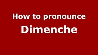 How to pronounce Dimenche