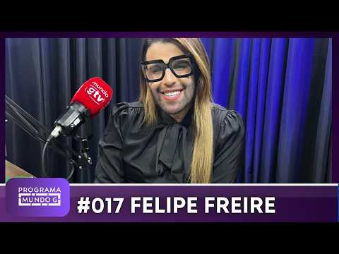 #ProgramaMundoG #017 | Felipe Freire