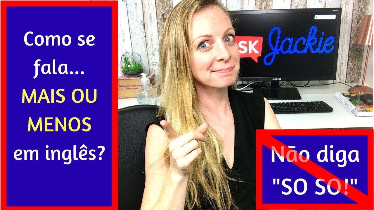 Como se fala "mais ou menos" em inglês? Não diga "so so"!
