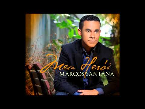Marcos Santana Meu Herói