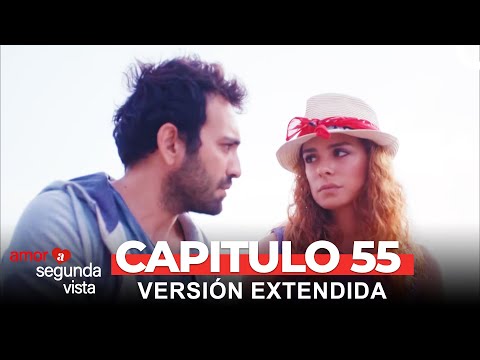 Amor A Segunda Vista 55 Capítulo (Versión Extendida)
