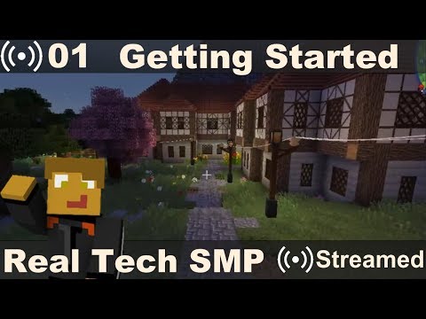 Real Tech SMP Stream 01 - Getting Started