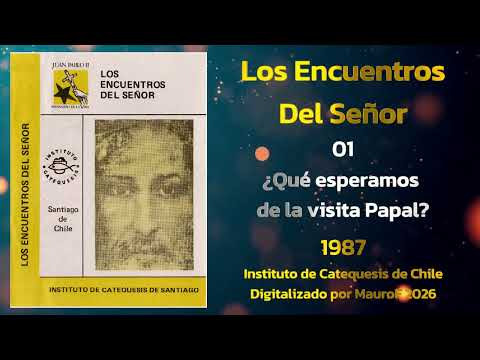 01 Qué esperamos de la visita Papal 1987 Los encuentros del Señor programa Radial Chile
