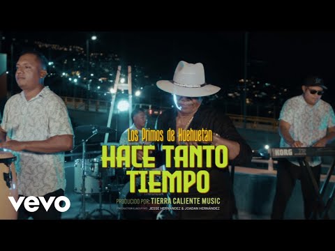 Los Primos De Huehuetan - Hace Tanto Tiempo