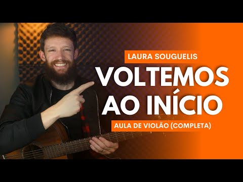 COMO TOCAR VOLTEMOS AO INÍCIO da Laura Souguelis no VIOLÃO (Aula de Violão Completa) LEIQS