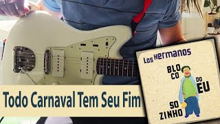 Los Hermanos - Todo Carnaval Tem Seu Fim (Ao vivo) - Cine Iris - (Guitar Cover) - Afinação Eb