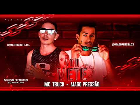 MC TRUCK FEAT. MAGO PRESSÃO - VOU METER - LANÇAMENTO 2019